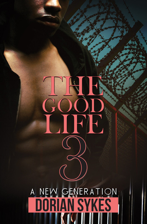 The Good Life Part 3 (A New Generation) - 9781645564355 by Dorian Sykes, 9781645564355