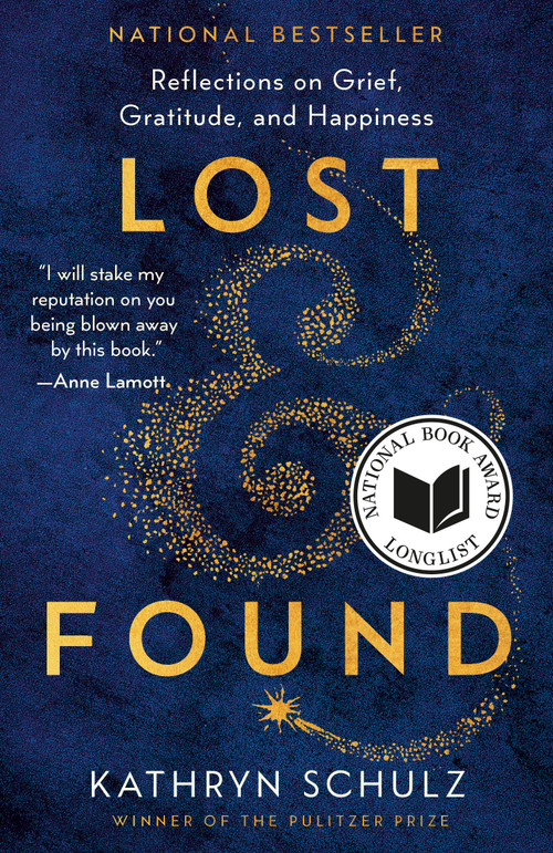 Lost & Found (Reflections on Grief, Gratitude, and Happiness) by Kathryn Schulz, 9780525512486