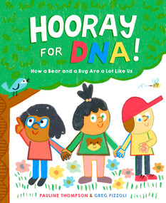 Hooray for DNA! (How a Bear and a Bug Are a Lot Like Us) by Pauline Thompson, Greg Pizzoli, 9780593427057
