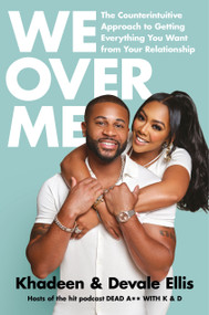 We Over Me (The Counterintuitive Approach to Getting Everything You Want from Your Relationship) by Khadeen Ellis, Devale Ellis, 9780593577608