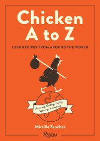 Chicken A to Z (1,000 Recipes from Around the World) - 9780789344106 by Mireille Sanchez, 9780789344106
