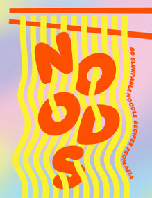 Noods (80 slurpable noodle recipes from Asia) by Smith Street Books, 9781922754226