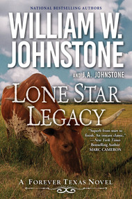 Lone Star Legacy (A New Historical Texas Western) by William W. Johnstone, J.A. Johnstone, 9781496735904