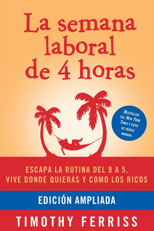 La semana laboral de 4 horas / The 4-Hour Workweek (Spanish Edition) by Timothy Ferriss, 9781644736982