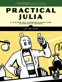 Practical Julia (A Hands-On Introduction for Scientific Minds) by Lee Phillips, 9781718502765