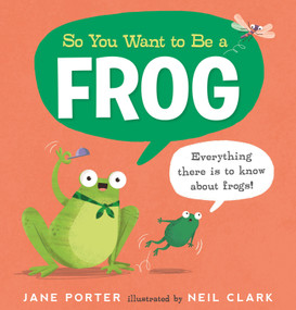 So You Want to Be a Frog by Jane Porter, Neil Clark, 9781536225136