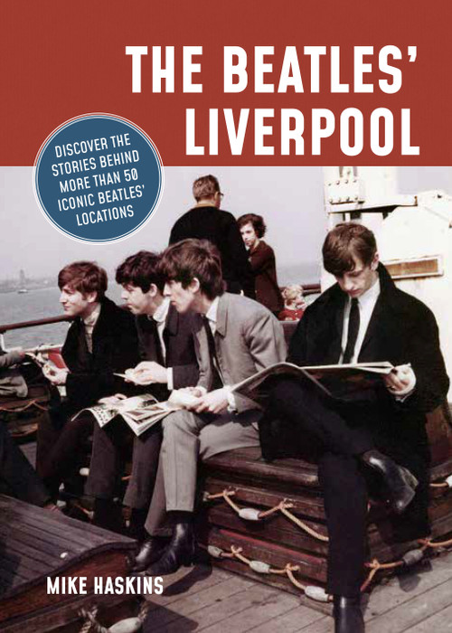 The Beatles' Liverpool by Mike Haskins, 9781841659466