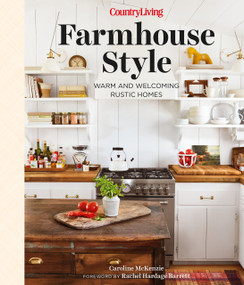 Country Living Farmhouse Style (Warm and Welcoming Rustic Homes) by Caroline McKenzie, Country Living, 9781950785711