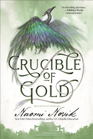 Crucible of Gold (Book Seven of Temeraire) by Naomi Novik, 9780593359600