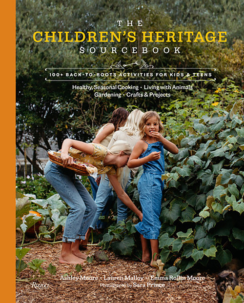 The Children's Heritage Sourcebook (100+ Back-to-Roots Activities for Kids & Teens) by Ashley Moore, Lauren Malloy, Emma Rollin Moore, Sara Prince, 9781599621678