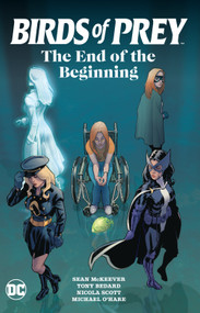 Birds of Prey: The End of the Beginning by Sean McKeever, Nicola Scott, 9781779521521