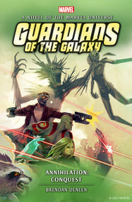 Guardians of the Galaxy - Annihilation: Conquest by Brendan Deneen, 9781803362519