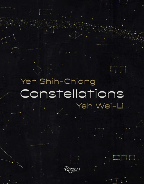 Constellations: Yeh Shih-Chiang, Yeh Wei-Li by Chang Tsong-Zung, Yeh Wei-Li, 9788891836847