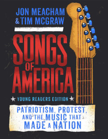 Songs of America: Young Reader's Edition (Patriotism, Protest, and the Music That Made a Nation) - 9780593484968 by Jon Meacham, Tim McGraw, 9780593484968