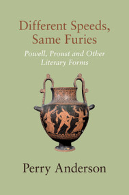 Different Speeds, Same Furies (Powell, Proust and other Literary Forms) by Perry Anderson, 9781804290798