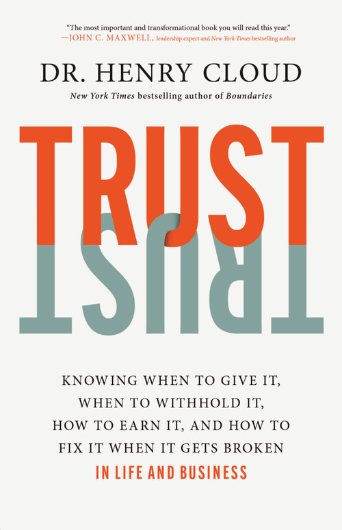 Trust (Knowing When to Give It, When to Withhold It, How to Earn It, and How to Fix It When It Gets Broken) by Dr. Henry Cloud, 9781546003373