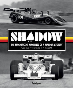 Shadow: The Magnificent Machines of a Man of Mystery (Can-Am - Formula 1 - F5000) by Pete Lyons, 9781910505496