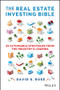 The Real Estate Investing Bible (25 Actionable Strategies from the Industry's Legends) by David S. Rose, 9781119864790
