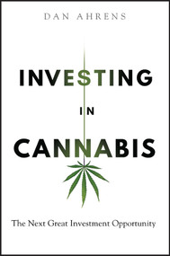 Investing in Cannabis (The Next Great Investment Opportunity) - 9781394171330 by Dan Ahrens, 9781394171330
