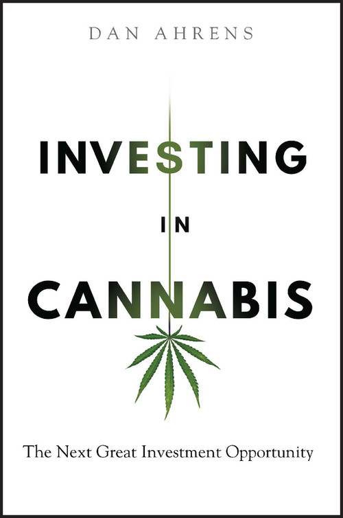 Investing in Cannabis (The Next Great Investment Opportunity) - 9781394171330 by Dan Ahrens, 9781394171330