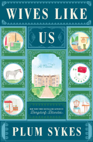 Wives Like Us (A Novel) by Plum Sykes, 9780062429087