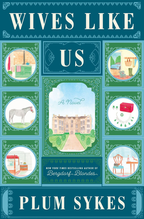 Wives Like Us (A Novel) by Plum Sykes, 9780062429087