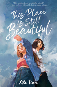 This Place Is Still Beautiful - 9780063086036 by XiXi Tian, 9780063086036