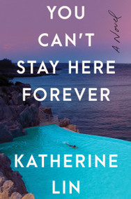 You Can't Stay Here Forever (A Novel) by Katherine Lin, 9780063241435