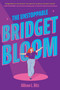 The Unstoppable Bridget Bloom by Allison L. Bitz, 9780063266704