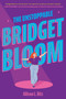 The Unstoppable Bridget Bloom by Allison L. Bitz, 9780063266704