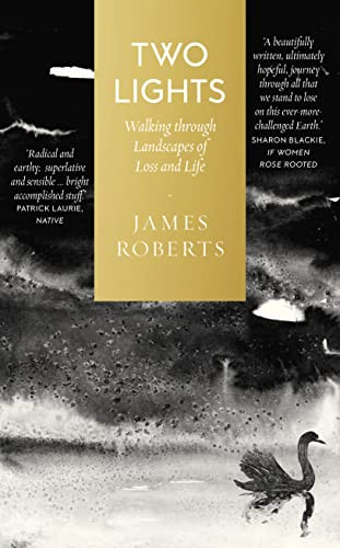 Two Lights (Walking through Landscapes of Loss and Life) by James Roberts, 9781912836178