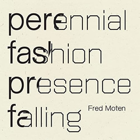 Perennial Fashion   Presence Falling by Fred Moten, 9781950268764