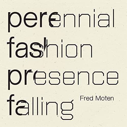 Perennial Fashion   Presence Falling by Fred Moten, 9781950268764