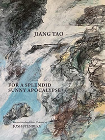 For a Splendid Sunny Apocalypse by Jiang Tao, 9781938890222