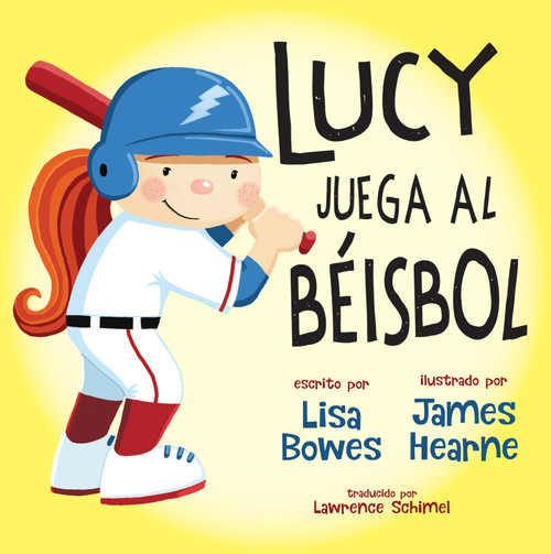 Lucy juega al béisbol (Spanish Edition) by Lisa Bowes, James Hearne, Lawrence Schimel, 9781459835009