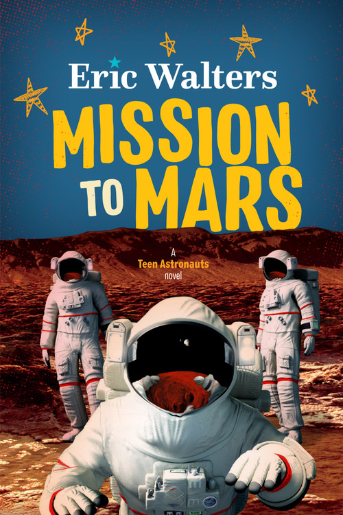 Mission to Mars (Teen Astronauts #3) by Eric Walters, 9781459836730