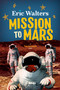 Mission to Mars (Teen Astronauts #3) by Eric Walters, 9781459836730