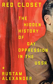 Red closet (The hidden history of gay oppression in the USSR) by Rustam Alexander, 9781526167453