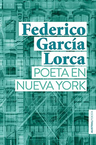 Poeta en Nueva York (Spanish Edition) by Federico García Lorca, 9786070785740