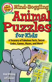 Mind-Boggling Animal Puzzles for Kids (A Treasury of Fabulous Facts, Secret Codes, Games, Mazes, and More!) by Vicki Whiting, 9781641242417