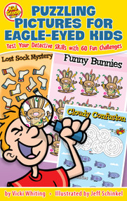 Puzzling Pictures for Eagle-Eyed Kids (Test Your Detective Skills with 60 Fun Challenges) by Vicki Whiting, Jeff Schinkel, 9781641240666