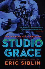 Studio Grace (The Making of a Record) by Eric Siblin, 9781770899346