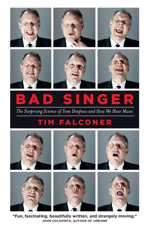 Bad Singer (The Surprising Science of Tone Deafness and How We Hear Music) by Tim Falconer, 9781770894457
