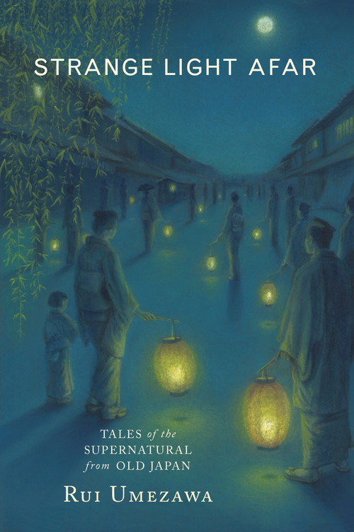 Strange Light Afar (Tales of the Supernatural from Old Japan) by Rui Umezawa, Mikiko Fujita, 9781554987238