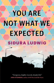 You Are Not What We Expected by Sidura Ludwig, 9781487007348