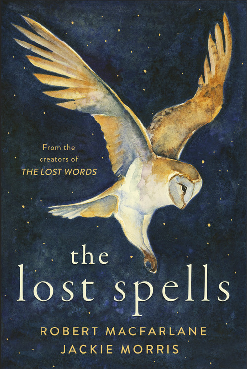 The Lost Spells by Robert Macfarlane, Jackie Morris, 9781487007799