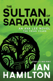 The Sultan of Sarawak (An Ava Lee Novel: The Triad Years) by Ian Hamilton, 9781487010157