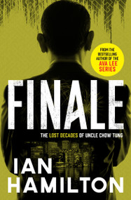 Finale (The Lost Decades of Uncle Chow Tung) by Ian Hamilton, 9781487010188