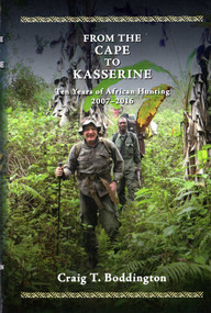 From the Cape to Kasserine (Ten years of African Hunting 2007-2016) by Craig Boddington, 9781571575265