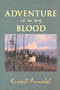 Adventure is in My Blood by Russell Annabel, 9781571570659
